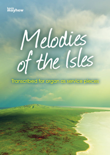 Melodies Of The Isles: Service Pieces: Organ