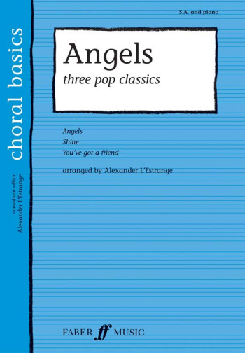 Angels: 3 Pop Classics: Vocal: SA And Piano (Faber Choral Basics)