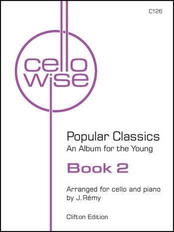 Cellowise: Popular Classics: Book 2: Cello & Piano Arr J Rémy