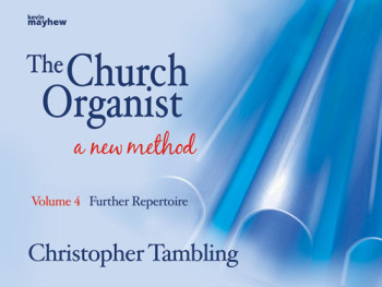 The Church Organist A New Method: Vol 4: Further Repertoire