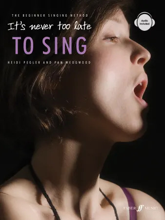 Its Never Too Late To Sing Tutor:  Book & Audio (Pegler And Wedgwood)