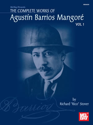 Complete Works 1 Agustin Barrios Mangoré Guitar (Mel Bay)