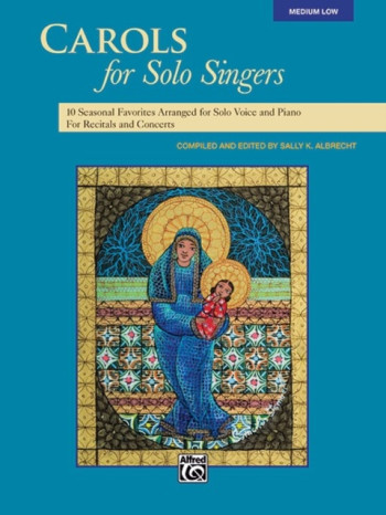 Carols For Solo Singers: Medium Low For Solo Voice & Piano: Book (Ed Sally Albrecht)