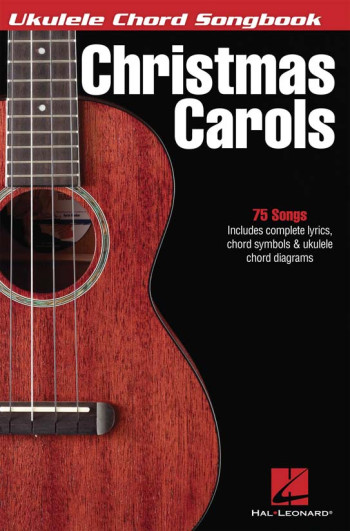 Christmas Carols For The Ukulele: 75 Songs Lyrics And Chords Symbol