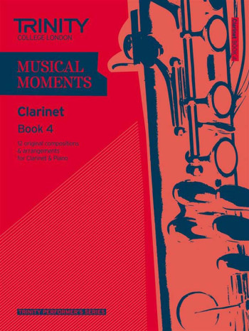 Musical Moments Clarinet Book 4: Clarinet & Piano (Trinity College)
