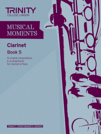 Musical Moments Clarinet Book 5: Clarinet & Piano (Trinity College)