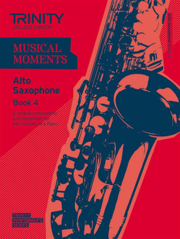 Musical Moments Alto Saxophone Book 4: Alto Saxophone & Piano  (Trinity College)