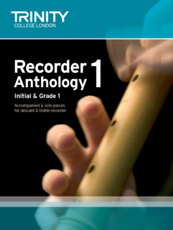 Trinity College London Recorder Anthology Book 1: Initial & Grade : Descant Or Treble & Pi