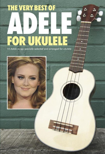 Adele: The Very Best Of: 14 Songs Arranged For Ukulele