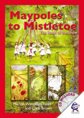 Maypoles To Mistletoe: Book Of The Show: Folk Plays And Songs