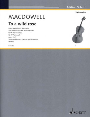 To A Wild Rose: Op51 No1: Cello Quartet Score & Parts (birtel) (Schott)