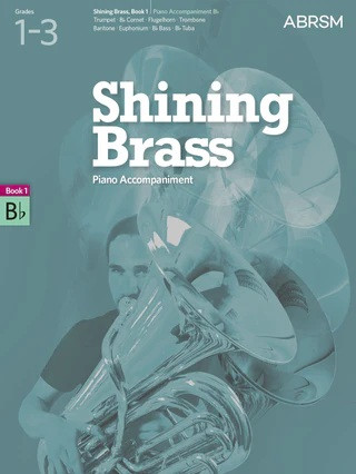 ABRSM Shining Brass Book 1: B Flat Piano Accompaniments (Grades 1-3)