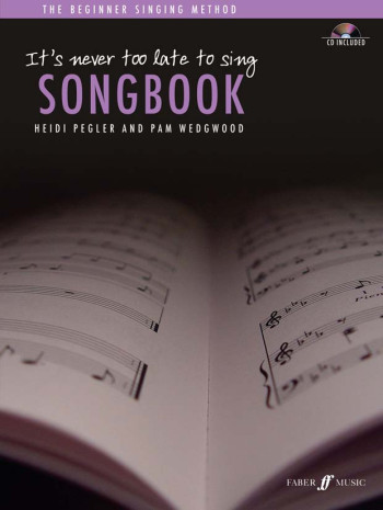Its Never Too Late To Sing Songbook Vocal: Book And CD (Pegler And Wedgwood)