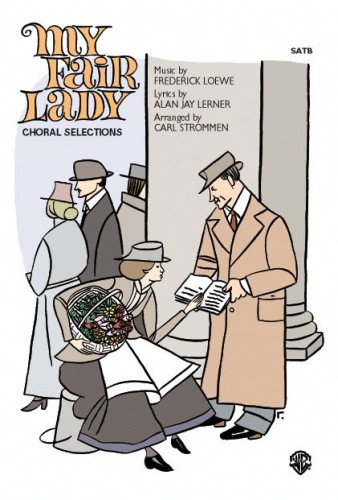 My Fair Lady: Choral Selections: Vocal SATB: Lowe Arr Carl Strommen