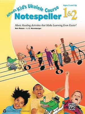 Alfred's  Kids Ukulele Course: Notespeller 1 & 2