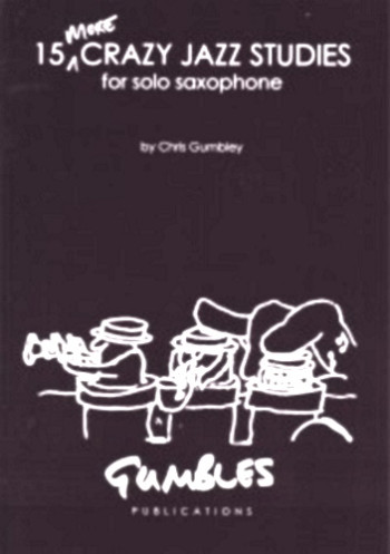 15 More Crazy Jazz Studies: Alto Or Tenor Saxophone (Gumbley)