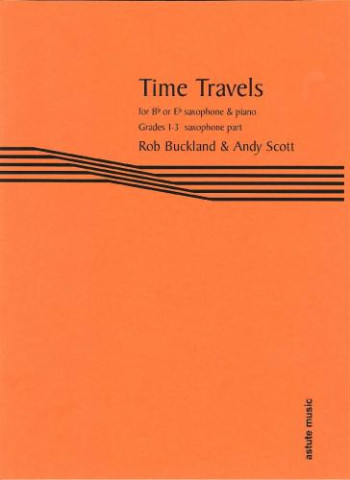Time Travels: Sax Part Eb Or Bb Grade 1-3 (Buckland & Scott) (Astute)
