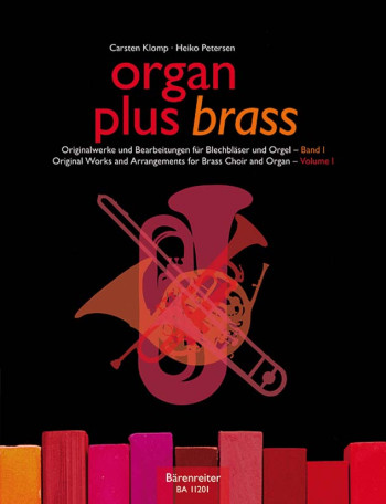Organ Plus Brass: Original Works For Brass Choir & Orga