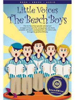 Little Voices Beach Boys: 5 Fun Favourites For Choirs: Ss: Vocal & Piano With Cd (Wikeley)