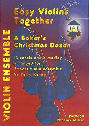 Easy Violins Together: A Bakers Christmas Dozen: 12 Carols For 4 Part Ensemble (Kenny)