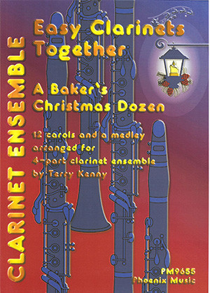 Easy Clarinets Together: A Bakers Christmas Dozen: 12 Carols For 4 Part Ensemble (Kenny)