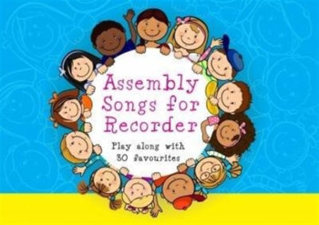 Assembly Songs For Recorder: Pupils Edition