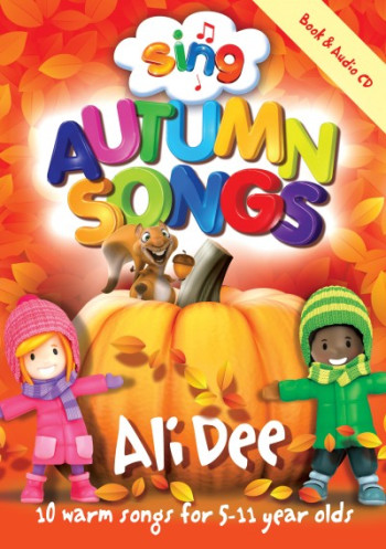 Sing Autumn Songs: 5-11 Year Olds Book & Cd (Ali Dee)