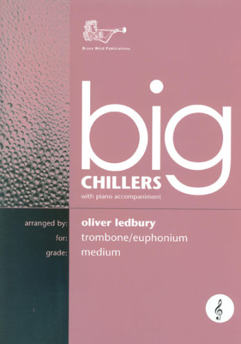 Big Chillers: Trombone  Or Euphonium Treble Clef  Trombone & Piano  (Brasswind)