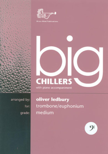 Big Chillers: Trombone  Or Euphonium Bass Clef  Trombone & Piano  (Brasswind)