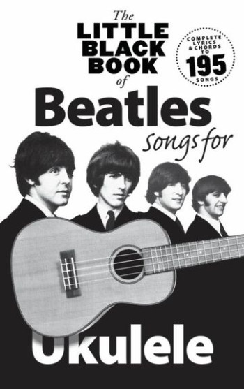 Little Black Book Of Beatles Songs For Ukulele Lyrics & Chords