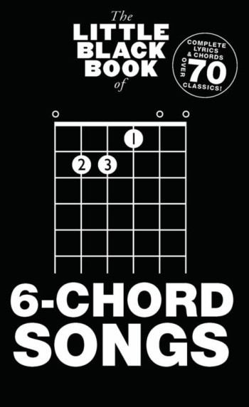 Little Black Book Of 6-Chord Songs: Guitar