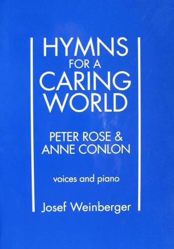 Hymns For A Caring World: Voices & Piano  ( P Rose & A Conlon)