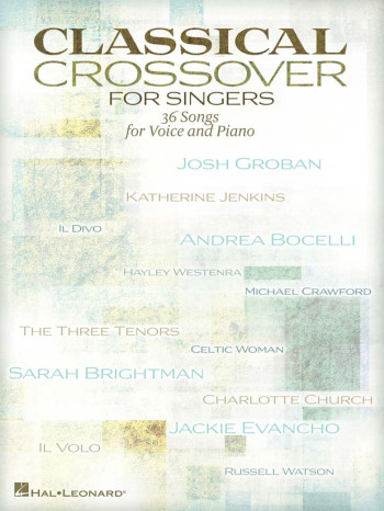 Classical Crossover For Singers: 36 Songs: Vocal & Piano
