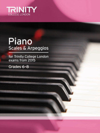 Trinity College London Piano Scales And Arpeggios Grade 6-8 From 2015