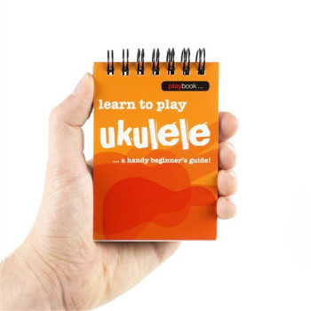 Playbook: Learn To Play Ukulele - A Handy Beginner's Guide