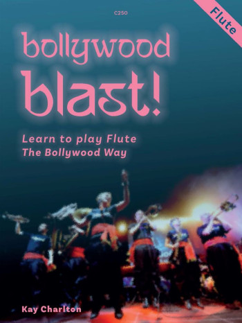 Bollywood Blast: Learn To Play Woodwind The Bollywood Way: Flute
