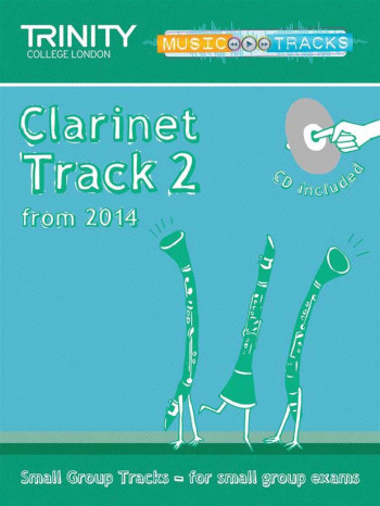 Trinity Music Tracks: Clarinet Track 2 From 2014: Small Group Tracks  Book & Cd