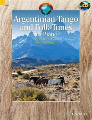 Argentinian Tango And Folk Tunes: 28 Traditional Pieces For Piano: Book & CD