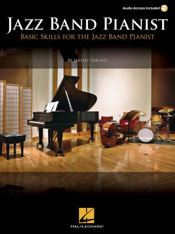 Jazz Band Pianist: Basics Skills For The Jazz Band Pianist