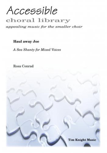 Haul Away Joe - A Sea Shanty: Mixed Voices And Piano