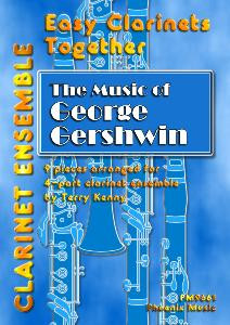 Easy Clarinet Together The Music Of George Gershwin: 4 Part  Clarinet Ensemble: Score & Pa