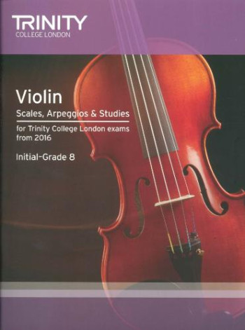 Trinity College London Violin Scales, Arpeggios & Studies Initial–Grade 8
