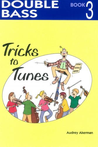 Tricks To Tunes Book 3: Double Bass (akerman)