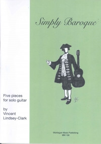 Simply Baroque Guitar: Five Pieces For Solo Guitar