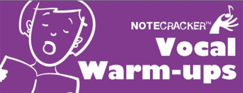 Notecrackers: Vocal Warm-Ups