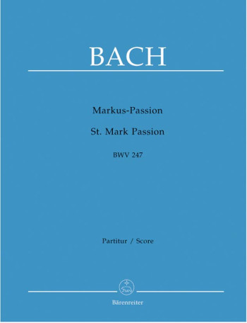 St. Mark Passion (BWV 247) (reconstruction) (G). : Choral & Orchestra: (Barenreiter)