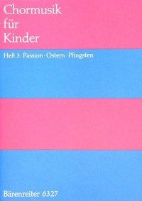 Choral Music for Children. Bk.3: 25 Settings for Passion, Easter. : Upper Voices: (Barenreiter)