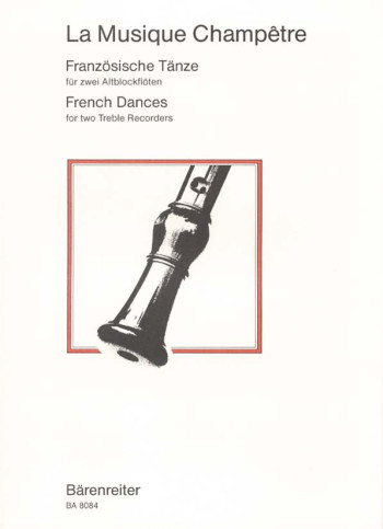 Musique Champetre, La.  French Dances : 2 Treble Recorders: (Barenreiter)