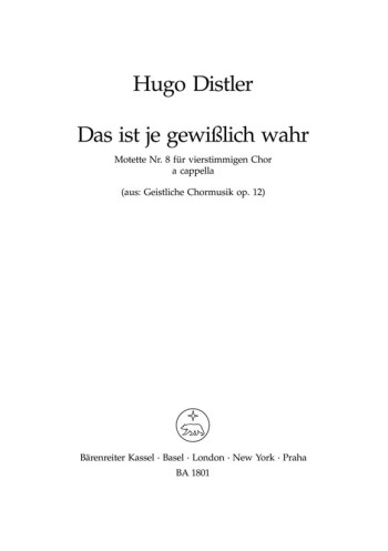 Sacred Choral Music, Op.12/ 8: Das ist je gewisslich wahr (G). : Choral: (Barenreiter)