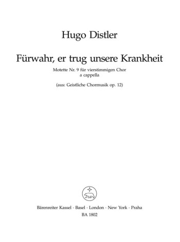 Sacred Choral Music, Op.12/ 9: Fuerwahr, er trug unsere Krankheit : Choral: (Barenreiter)